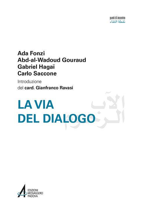 La Via del dialogo - Fonzi (Autore)  Jean Abd-al-Wadoud Gouraud, Gabriel Haggai, EMP, 2017