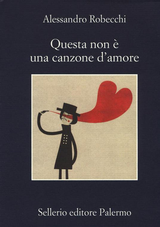 Questa non è una canzone d'amore - Alessandro Robecchi (Autore) Sellerio Editore Palermo, 2014