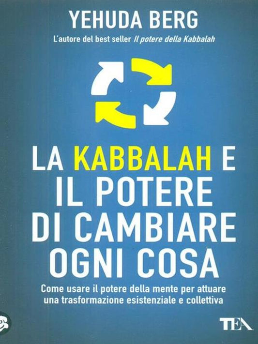 La kabbalah e il potere di cambiare ogni cosa.  Yehuda Berg, Tea