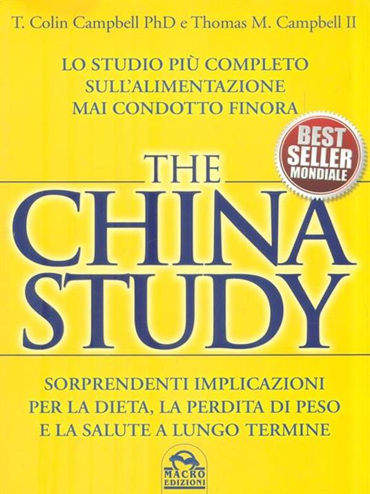 The China study. Lo studio più completo sull'alimentazione mai condotto finora di Campbell, Macro ed.