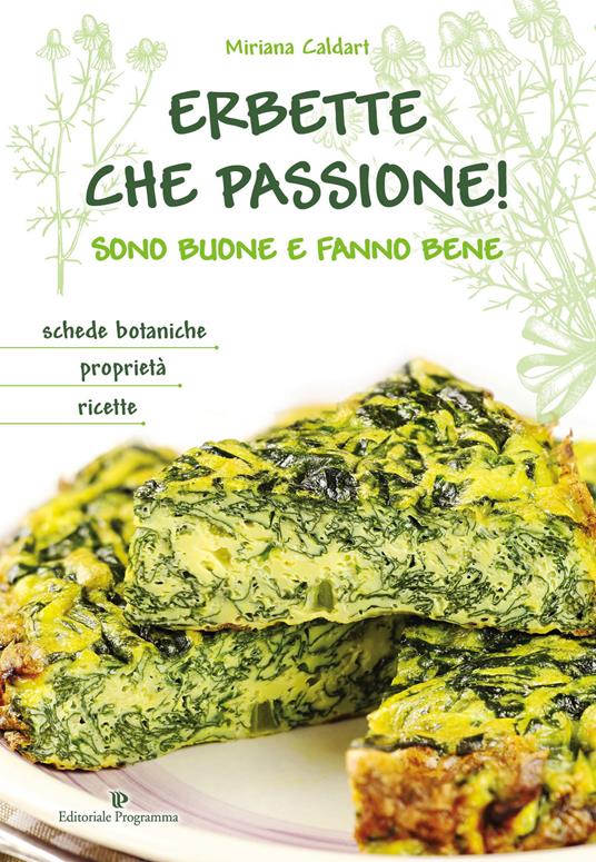 Erbette che passione! Sono buone e fanno bene - Miriana Caldart - Ed. Programma, 2015