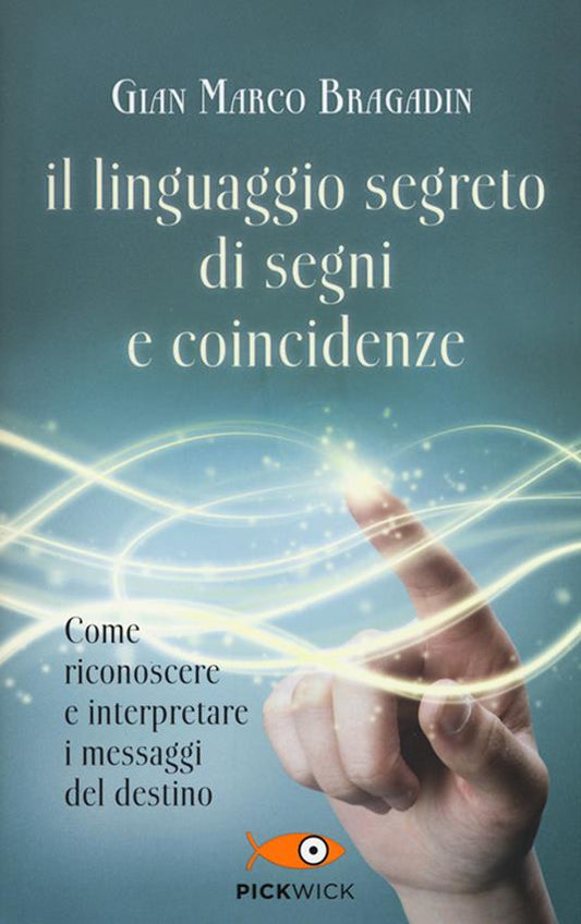 Il linguaggio segreto di segni e coincidenze - Gian Marco Bragadin (Autore) Sperling & Kupfer, 2016