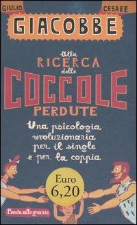 Alla ricerca delle coccole perdute. Una psicologia rivoluzionaria per il single e per la coppia di Giulio Cesare Giacobbe, Ponte alle Grazie
