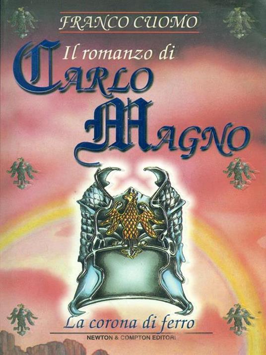 Il romanzo di Carlo Magno. Vol. 2: La corona di ferro. Franco Cuomo - Newton Compton Editori, 1999