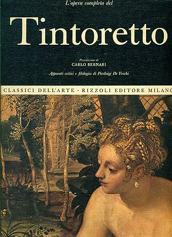 L' opera completa del Tintoretto. Pierluigi De Vecchi - Rizzoli, 1970