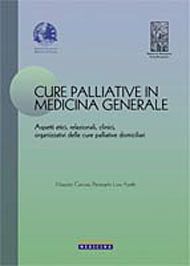 Cure palliative in Medicina Generale. Aspetti etici, relazionali, clinici, organizzativi della cure palliative domiciliari - Maurizio Cancian (Autore)  Lara Aprile Pierangelo (Autore) Pacini Editore, 2004