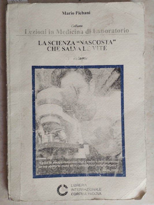 La scienza «nascosta» che salva le vite. Vol. 1 di Mario Plebani (Autore) Cortina (Padova), 2007
