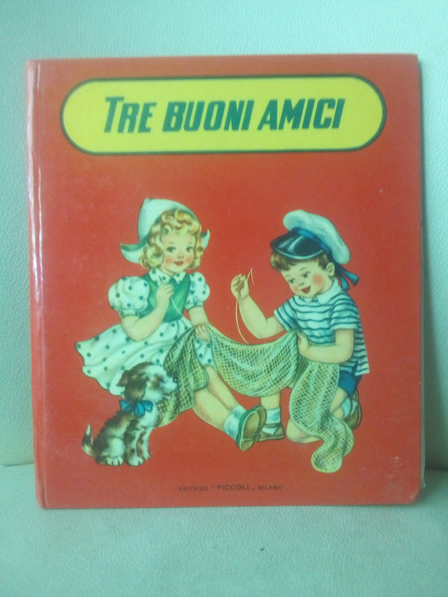 Tre buoni amici. Jolanda Colombini Monti. Editrice Piccoli Milano 1957