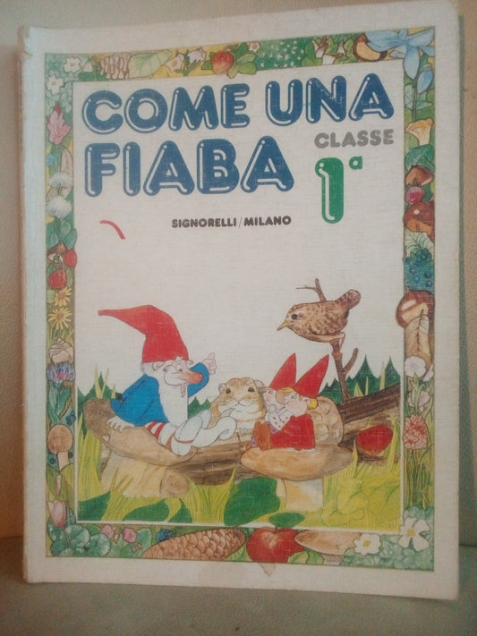 Come una fiaba, sussidiario cl. 1, libro lettura gnomi. Signorelli MIlano 1987