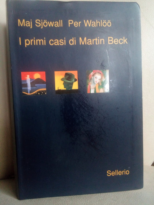 I primi casi di Martin Beck. Maj Sjöwall - Per Wahlöö - Sellerio