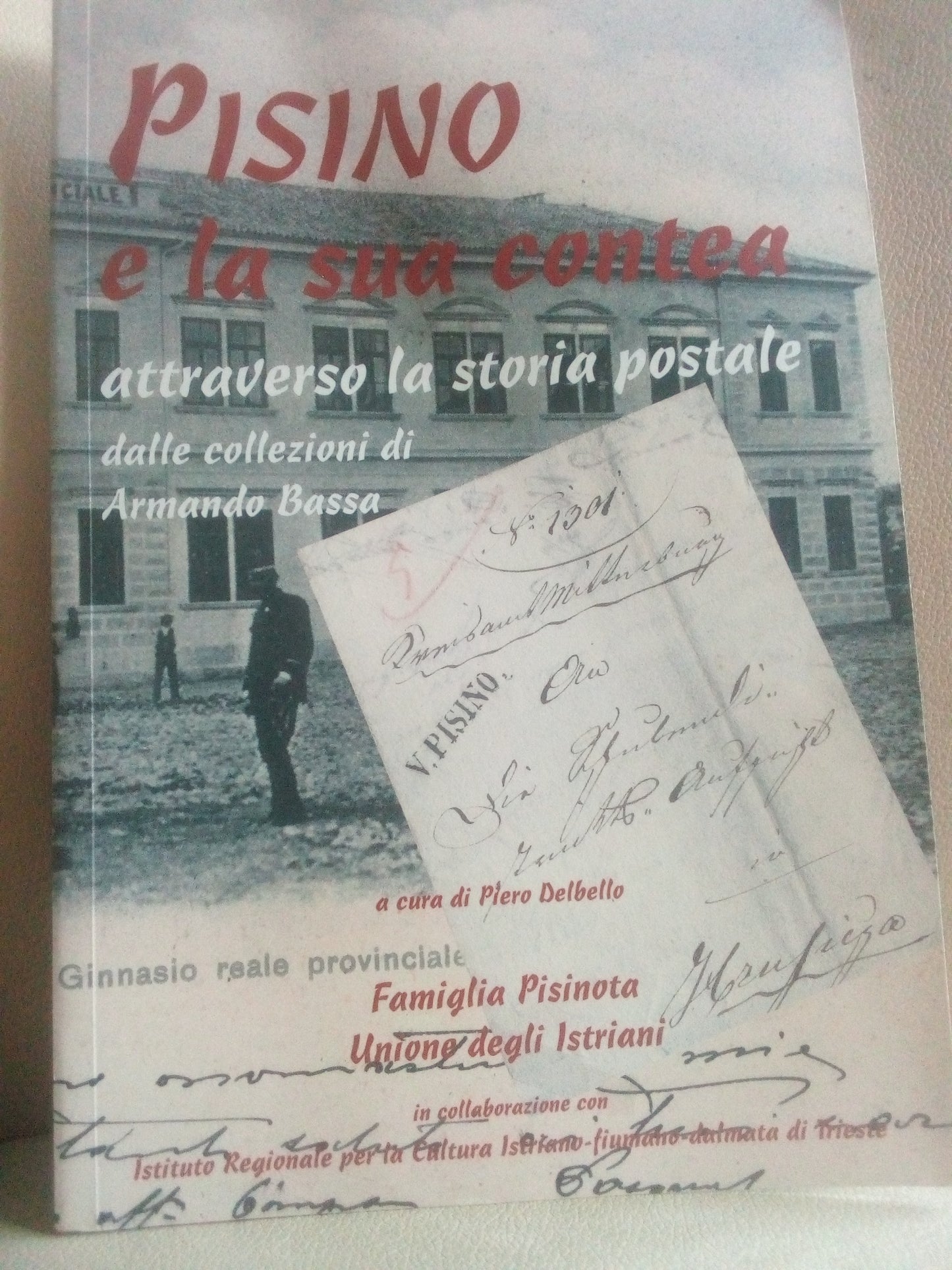 Pisino e la sua contea, attraverso la storia postale (collezioni Armando Bassa). A cura di Piero Delbello