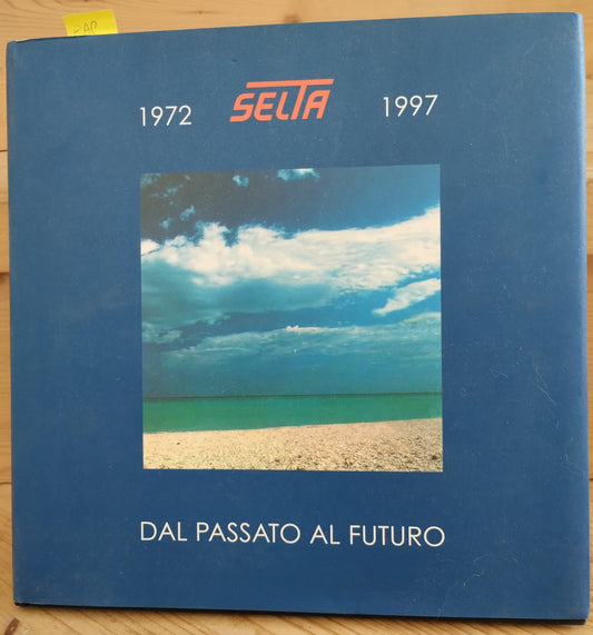Selta, dal passato al futuro, 1972 - 1997. Storia di un cammino di idee per le telecomunicazioni italiane nel mondo