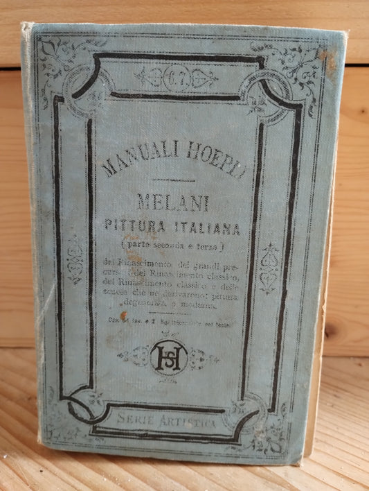 Pittura italiana, Melani. Parte seconda e terza, dal Rinascimento, Manuali Hoepli, 1886