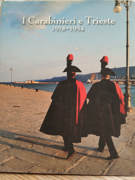 I carabinieri e Trieste, 1918 - 1954.  Bolis edizioni, 2011 - libro fotografico