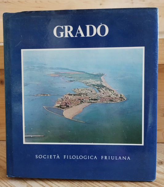 GRADO, a cura di LUIGI CICERI, 1980, 57° CONGRESSO, societat filologjche furlane / società filologica friulana