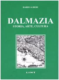 Dalmazia. Storia, arte, cultura Dario Alberi 9788881902446