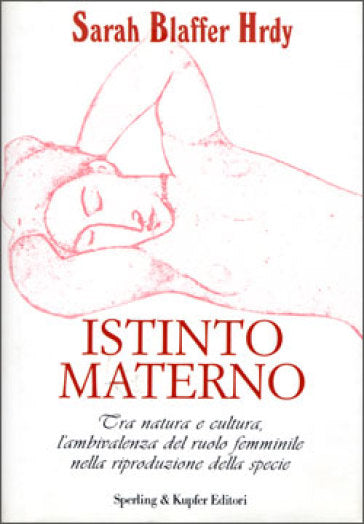 Istinto materno. Tra natura e cultura. Sarah Blaffer Hrdy - Sperling