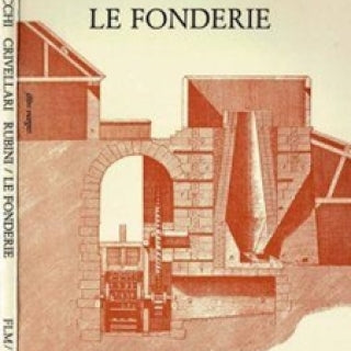 Le Fonderie. Capecchi, Crivellari, Rubini, FLM Regionale Emilia Romagna, ed. SEUSI