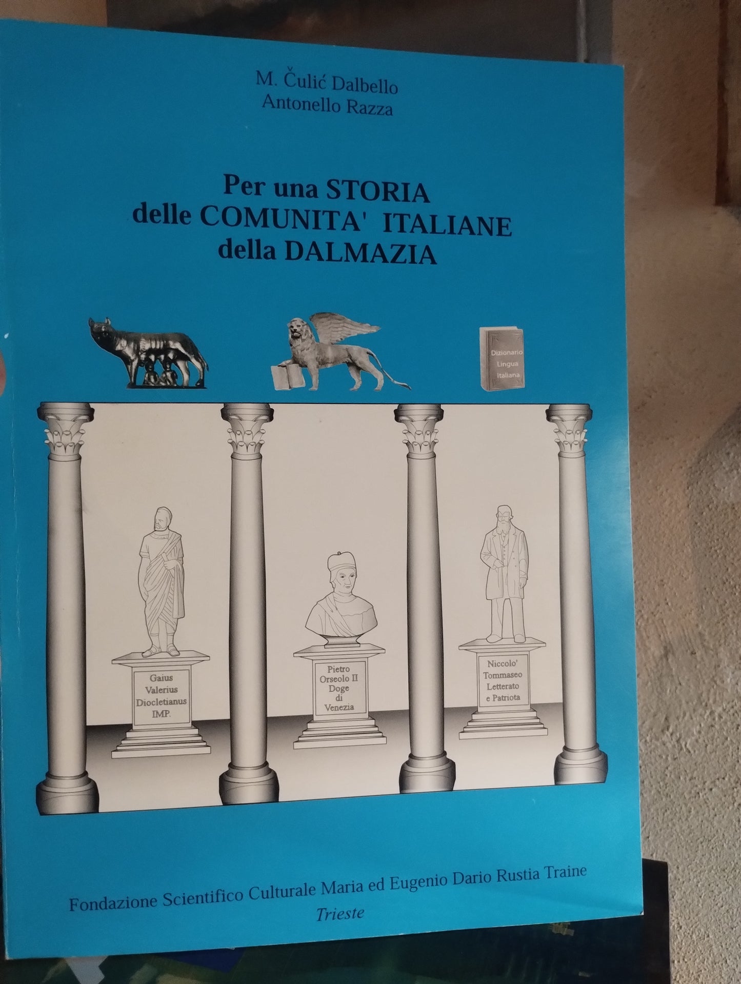 Per una storia delle comunità italiane della Dalmazia - Delbello Razza, Trieste