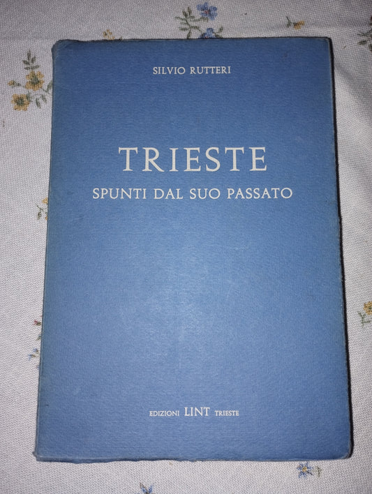 Trieste, spunti dal suo passato. Silvio Rutteri Lint