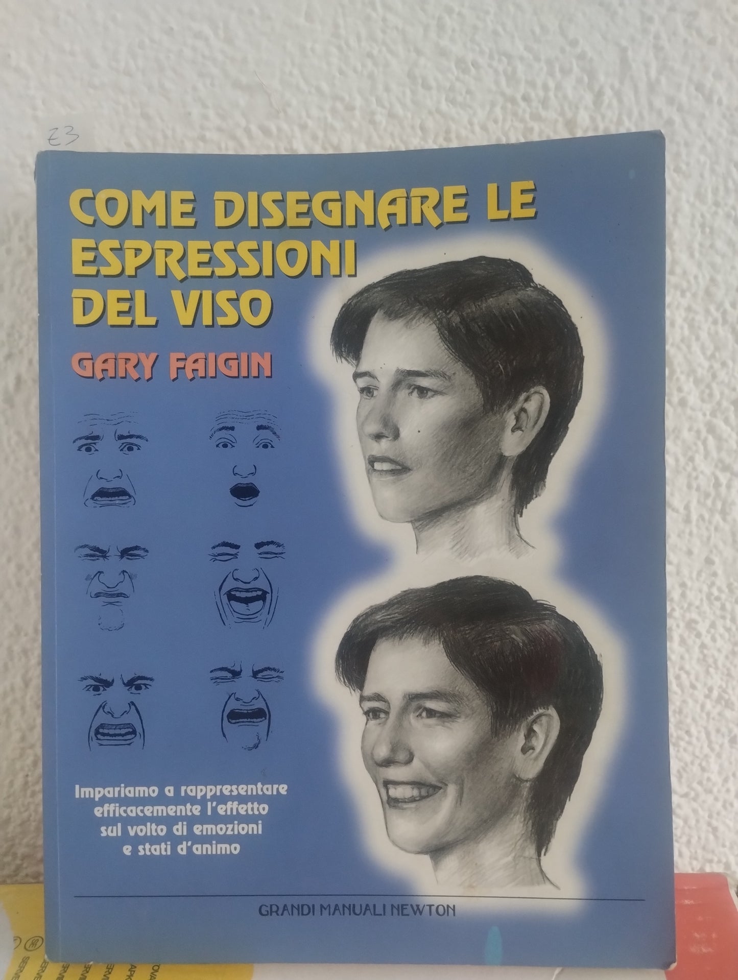 Come disegnare le espressioni del viso. Gary Faigin. Grandi manuali Newton 9788882894689