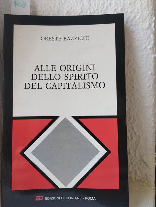 Alle origini dello spirito del capitalismo. Oreste Bazzichi. Dehoniane Roma
