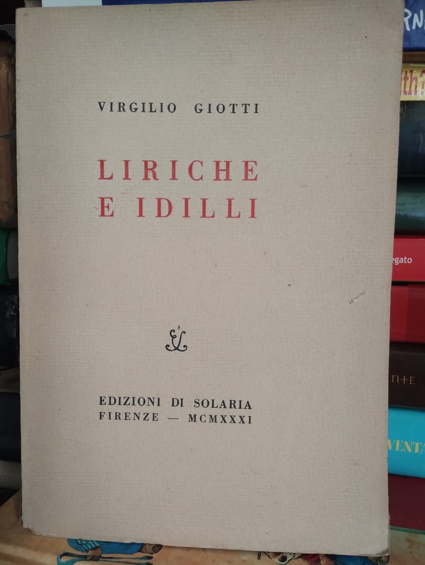 Liriche e idilli di Virgilio Giotti (Autore) Edizioni di Solaria, 1931 Firenze