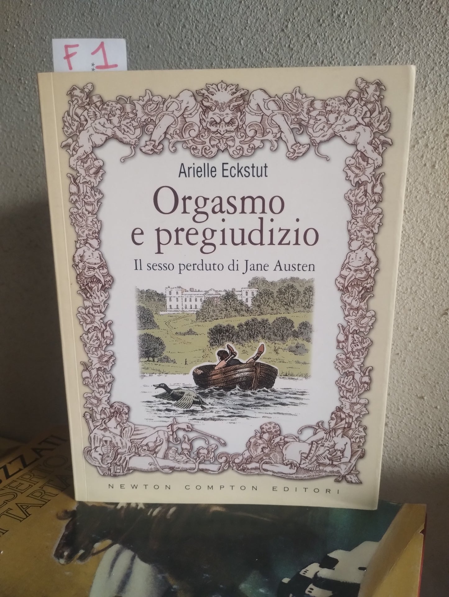 Orgasmo e pregiudizio. Il sesso perduto di Jane Austen. Newton Compton editori. Arielle Eckstut. 9788854107304
