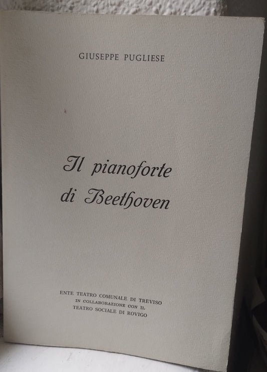 Il pianoforte di Beethoven. Giuseppe Pugliese. Le 32 sonate. Ente comunale teatro di Treviso.