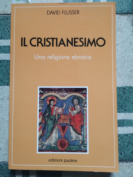 Il cristianesimo. Una religione ebraica di David Flusser 9788821525087