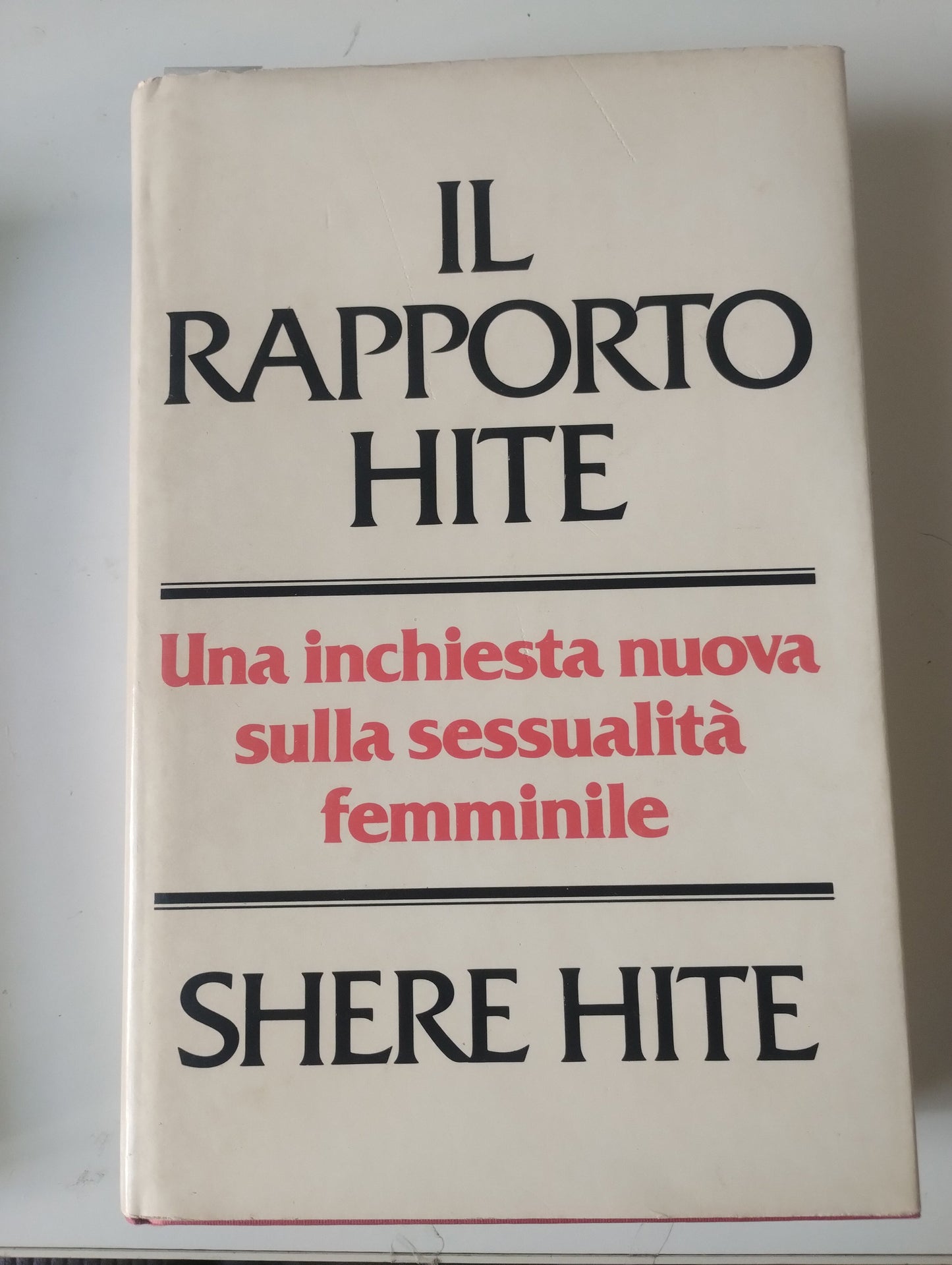 Il rapporto Hite, una inchiesta nuova sulla sessualità femminile. Shere Hite, club degli editori 1978