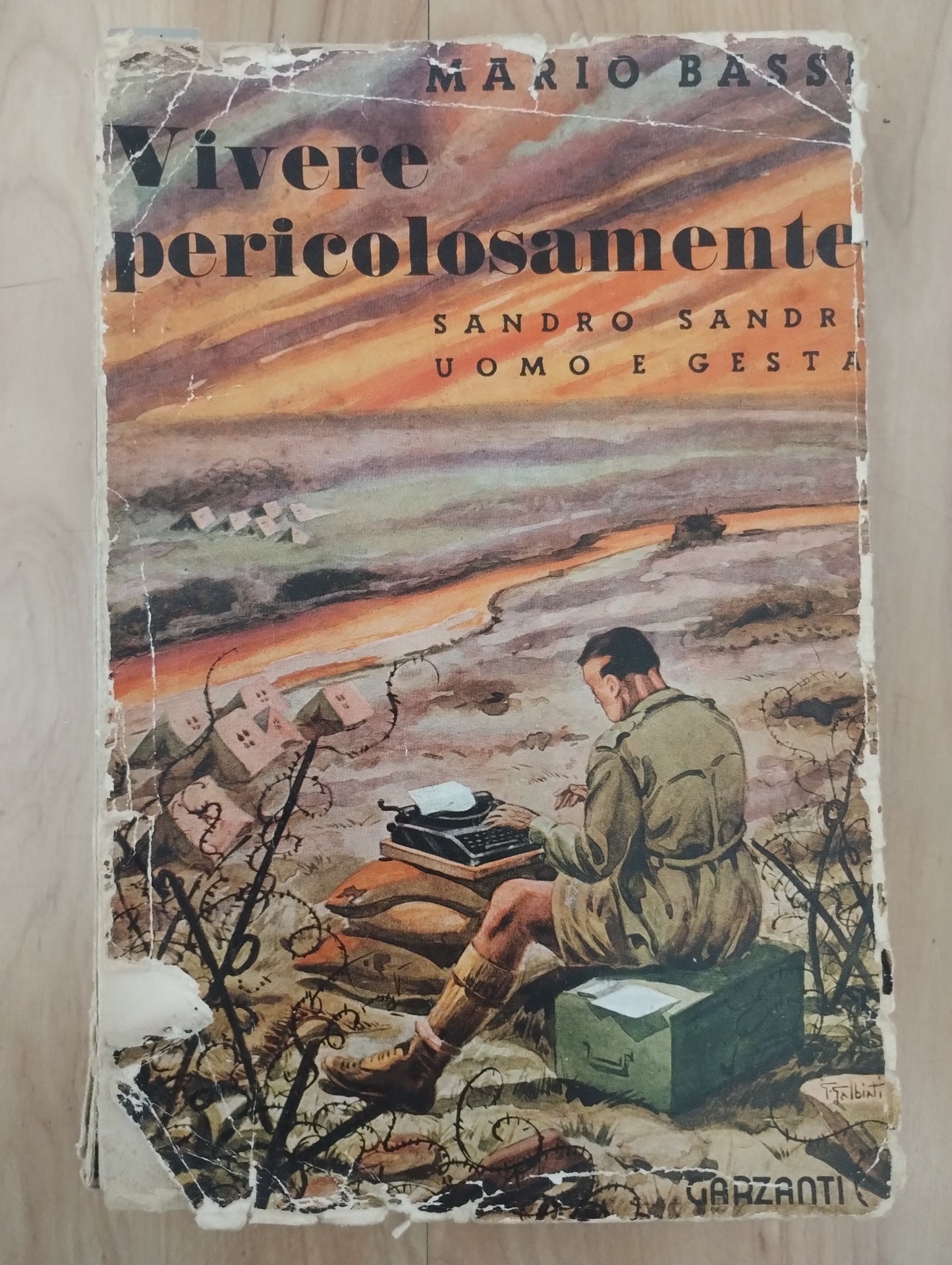 Vivere pericolosamente. Sandro Sandri uomo e gesta, Garzanti, Mario Bassi