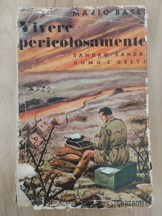 Vivere pericolosamente. Sandro Sandri uomo e gesta, Garzanti, Mario Bassi