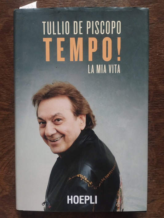 Tempo! La mia vita, Tullio de Piscopo, Hoepli 9788820363048 con autografo e dedica !!!
