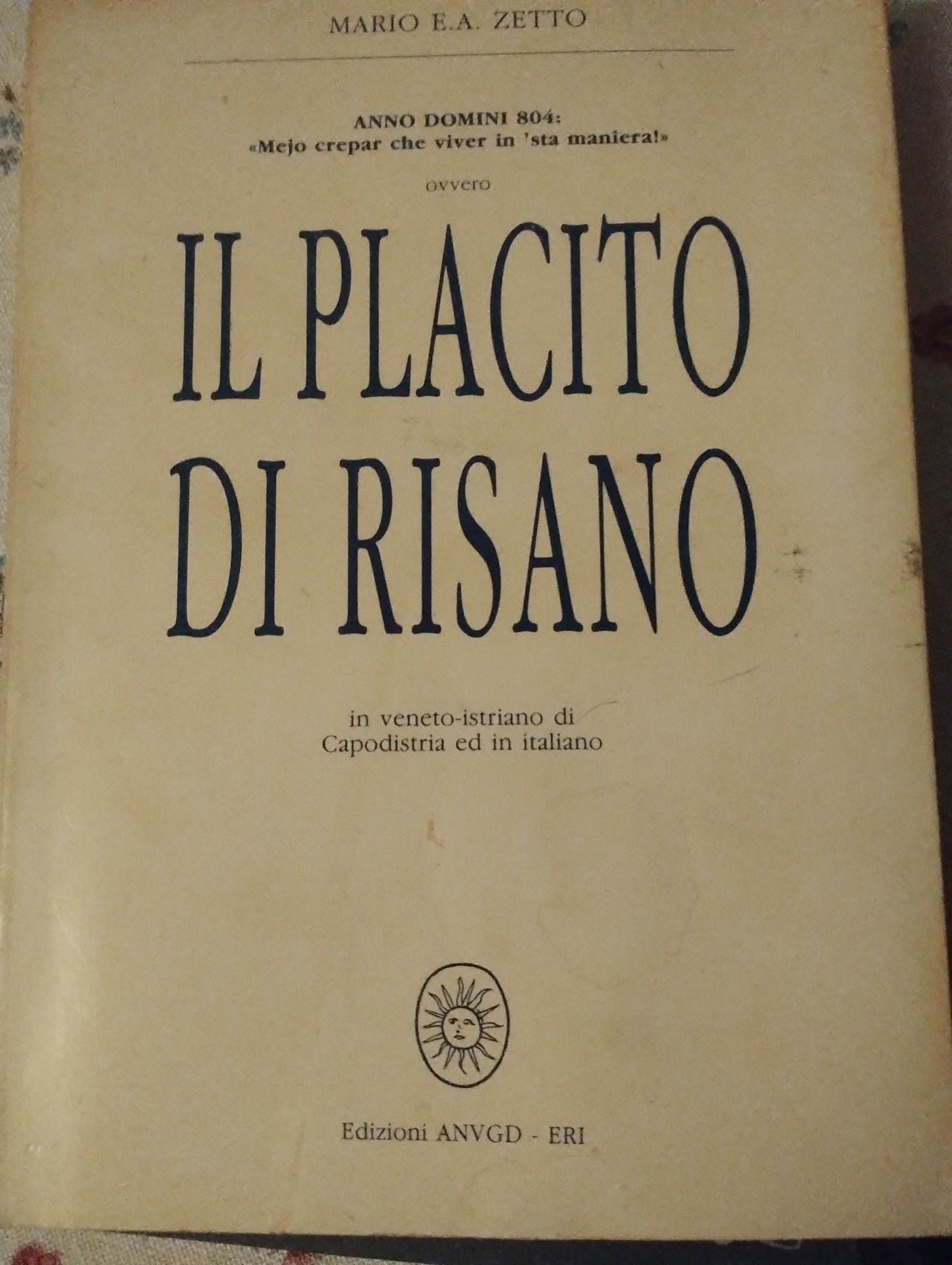 Il placito di Risano, Zatto Mario, in veneto istriano di Capodistria ed in italiano, 1989 edizioni ANVGD -ERI
