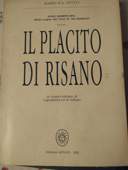 Il placito di Risano, Zatto Mario, in veneto istriano di Capodistria ed in italiano, 1989 edizioni ANVGD -ERI