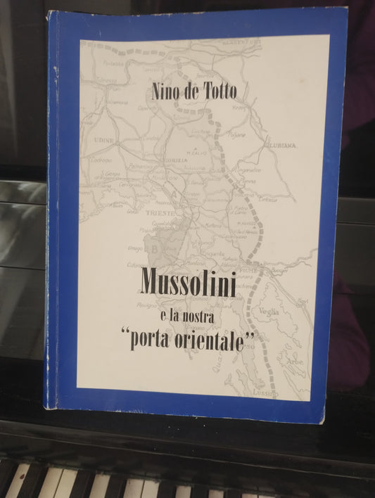 Mussolini e la nostra porta orientale, Nino de Totto