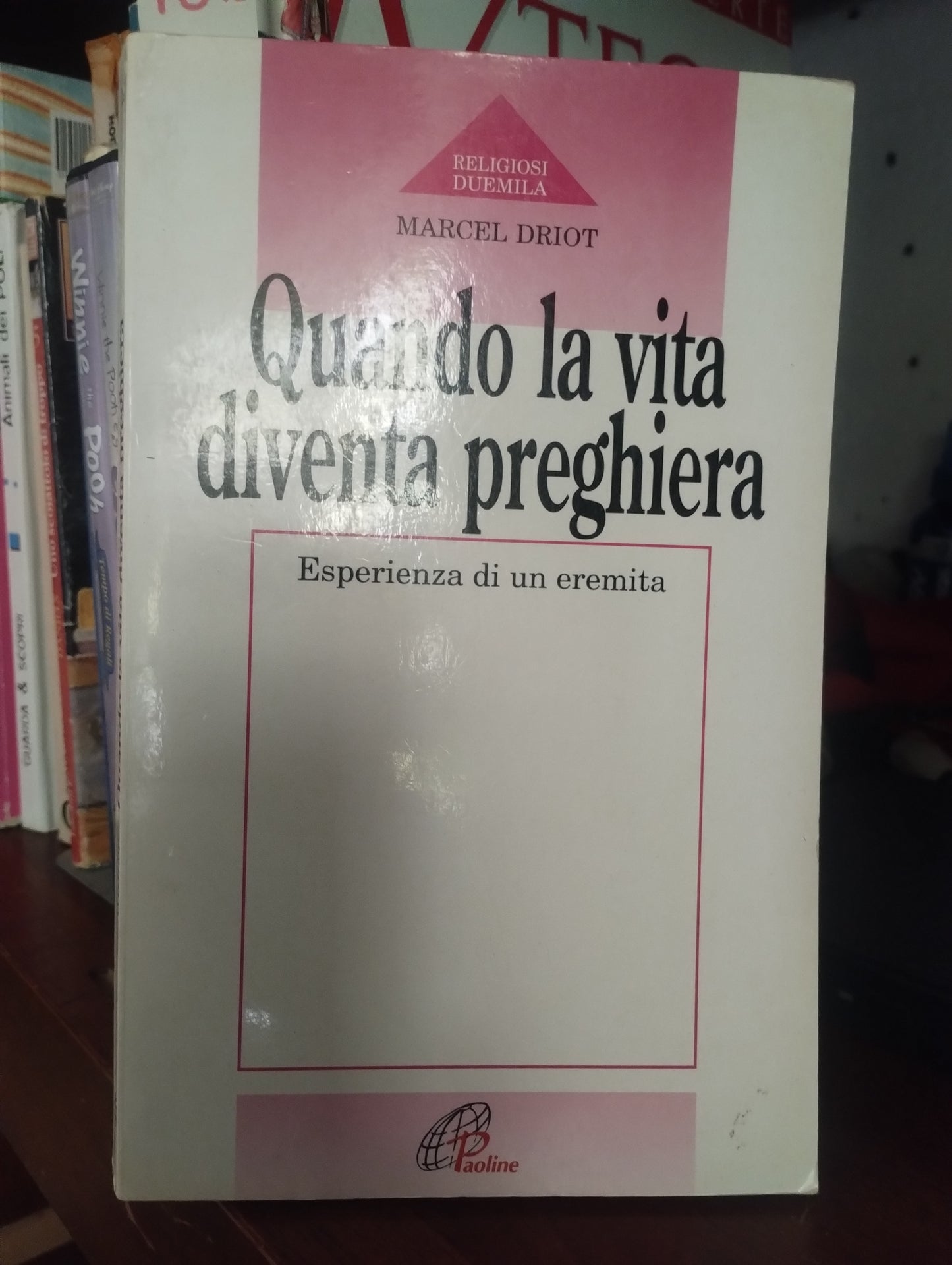 Quando la vita diventa preghiera. Esperienza di un eremita. Marcel Driot. Paoline