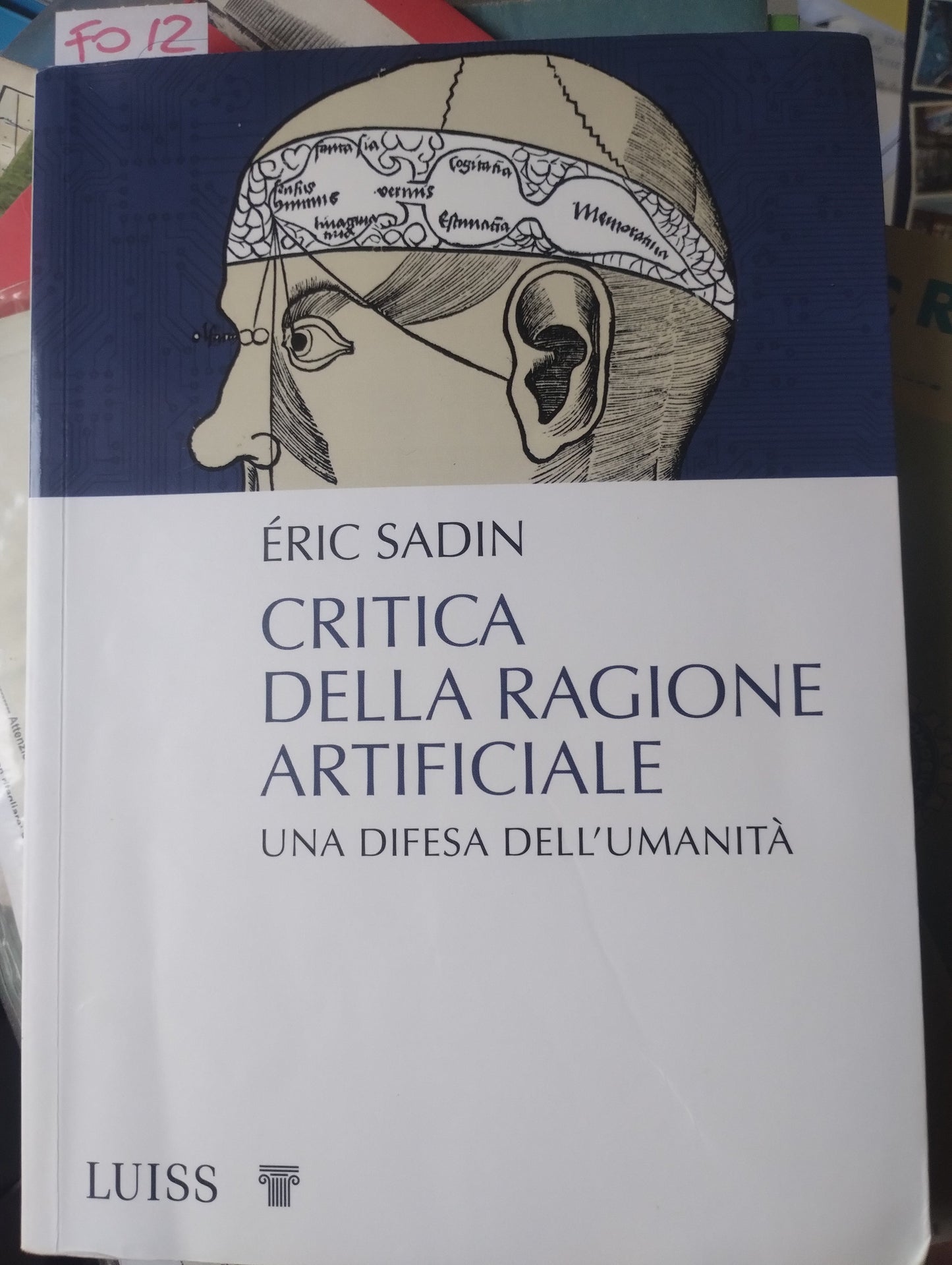 Critica della ragione artificiale. Una difesa dell'umanità. Eric Sadin. Luiss 9788861053922