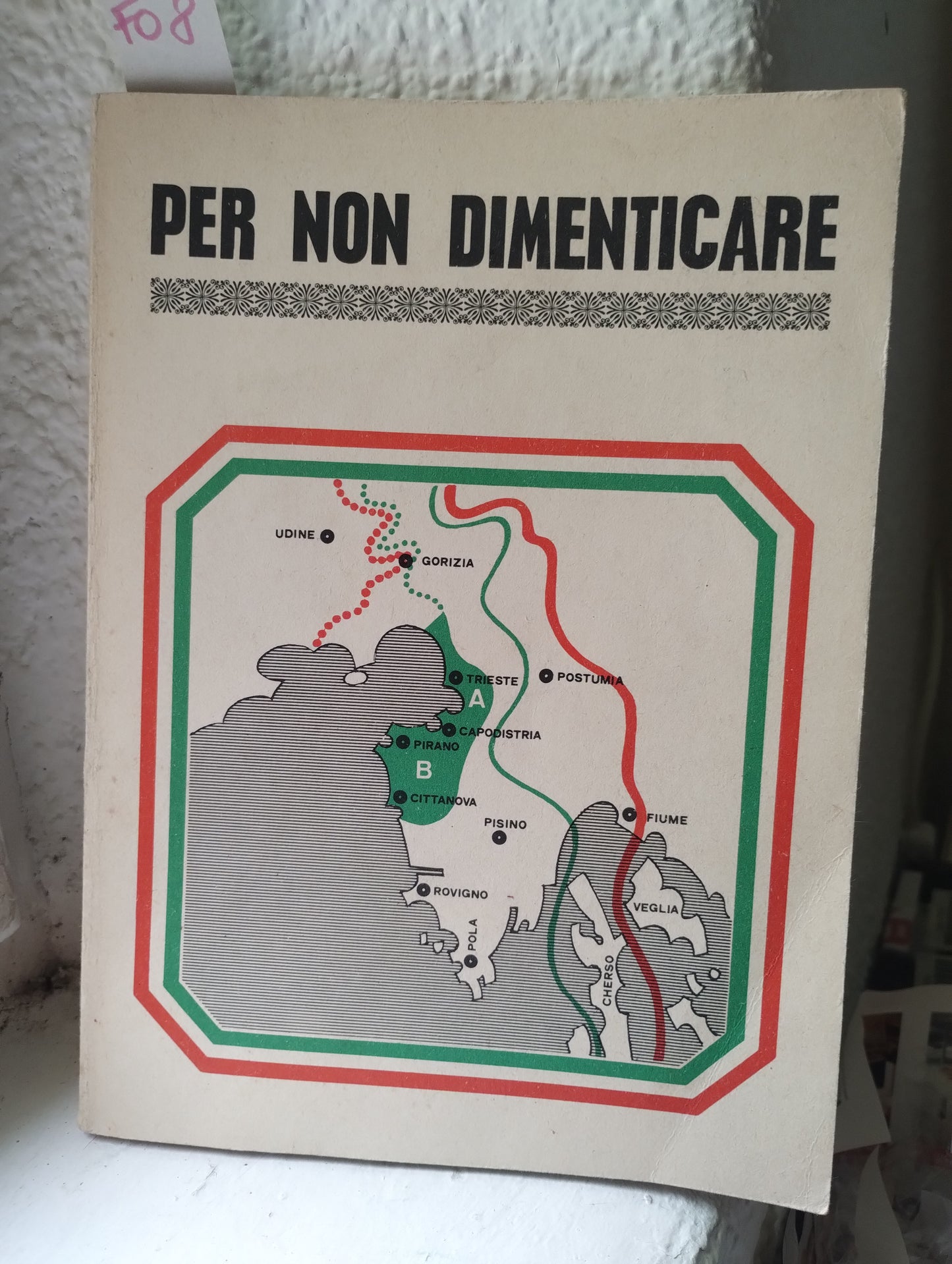 Per non dimenticare. Famia Ruvignisa, Unione degli istriani Trieste 1976
