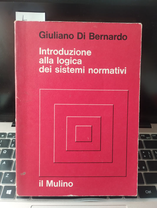 Introduzione alla logica dei sistemi normativi. Giuliano di Bernardo. Il Mulino 1972