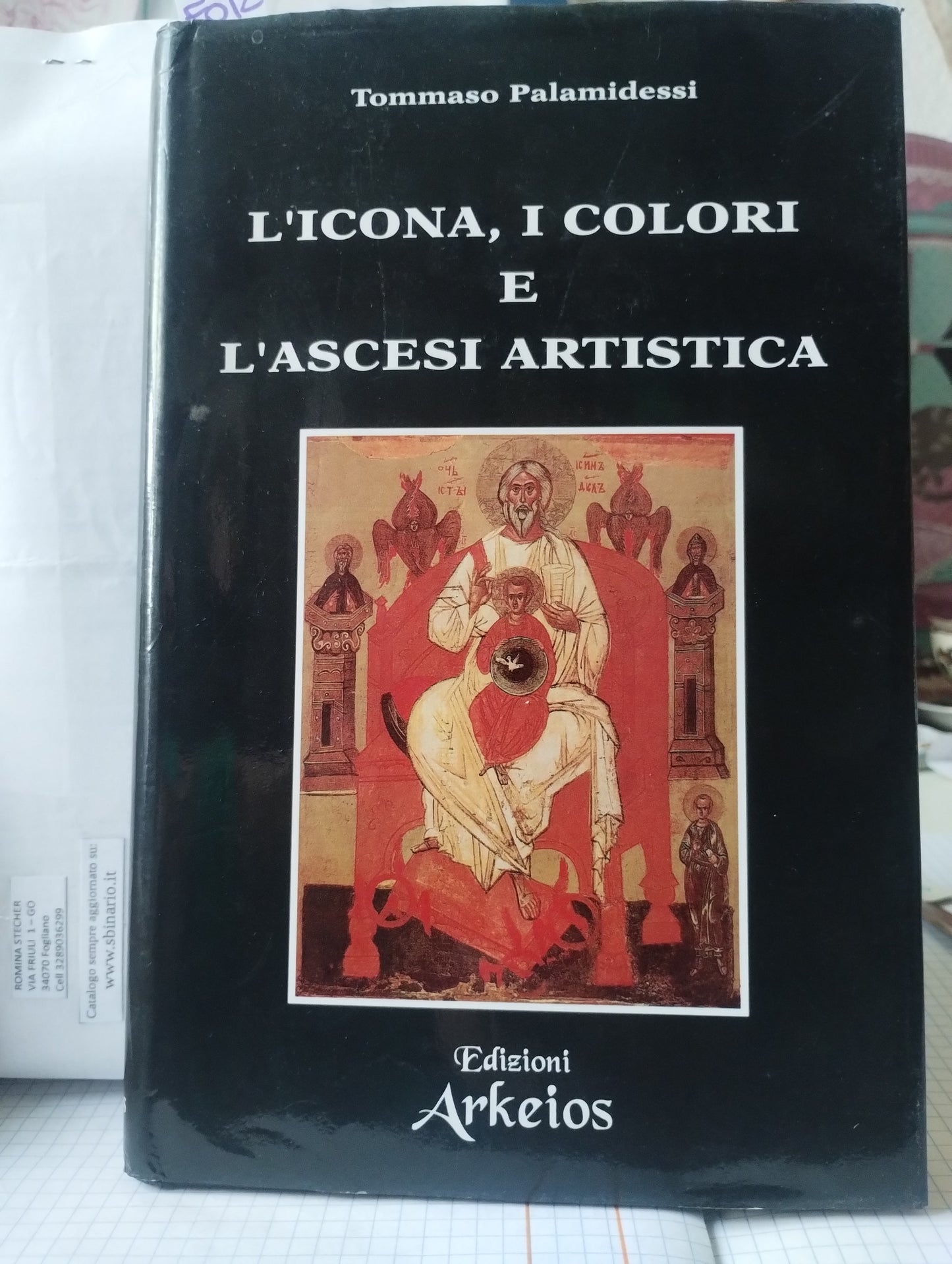 L'icona, i colori e l'ascesi artistica. Tommaso Palamidessi. Edizioni Arkeios
