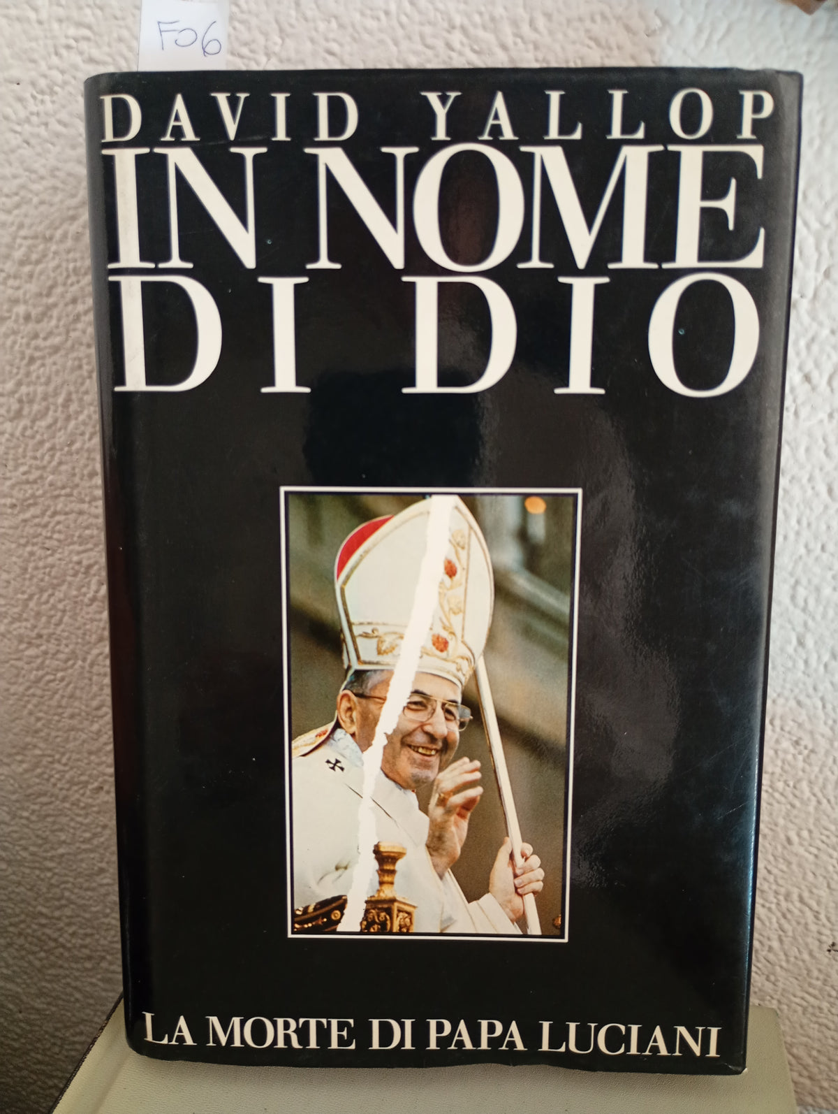 In nome di Dio. La morte di Papa Luciani. David Yallop = 9788879370561 Tullio Pironti editore