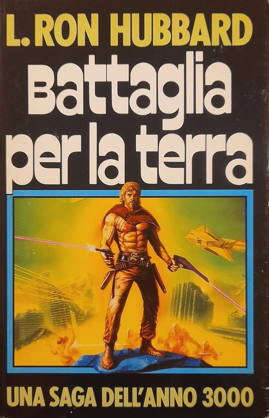 Battaglia per la Terra. Una saga dell'anno 3000 - L.Ron Hubbard - Euroclub