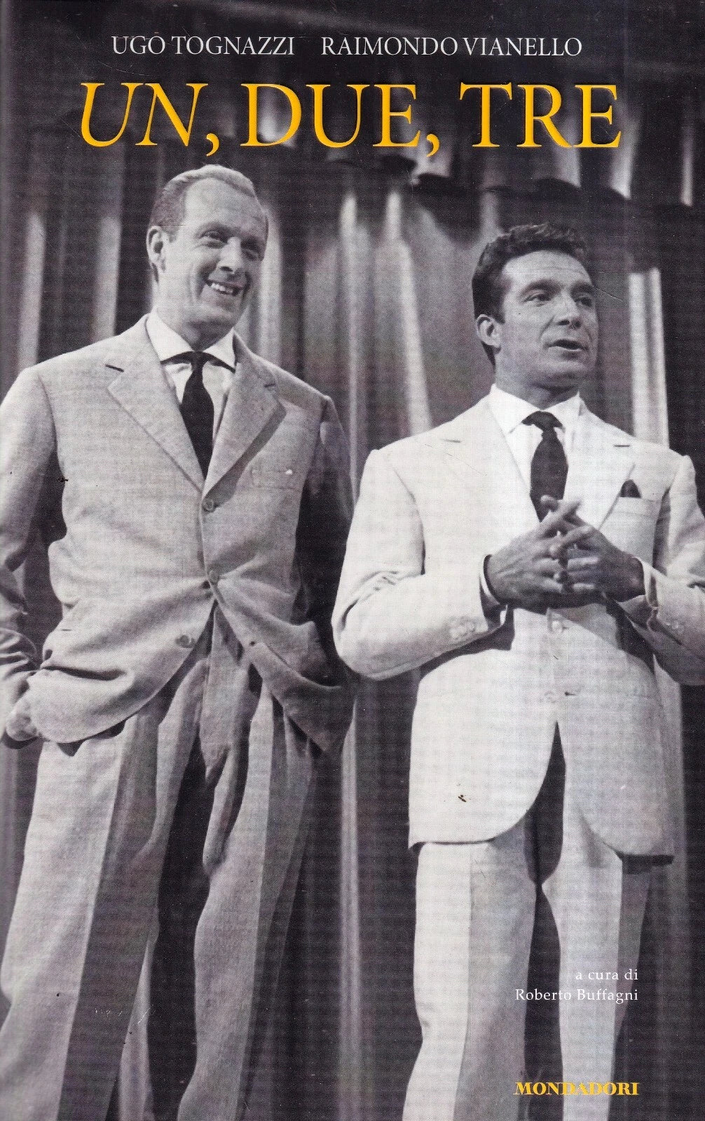 Un, due, tre. A cura di Roberto Buffagni di Tognazzi Ugo - Vianello Raimondo Mondadori