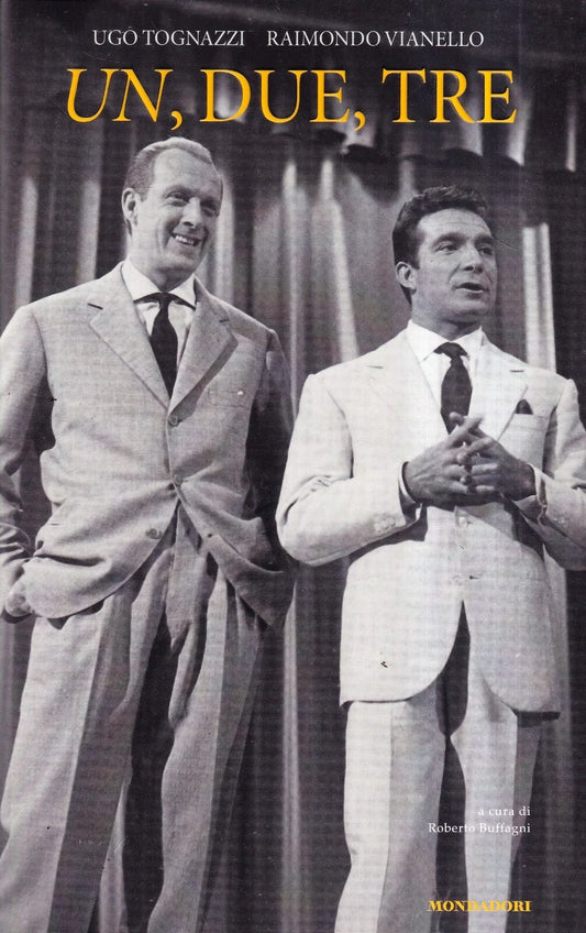 Un, due, tre. A cura di Roberto Buffagni di Tognazzi Ugo - Vianello Raimondo Mondadori