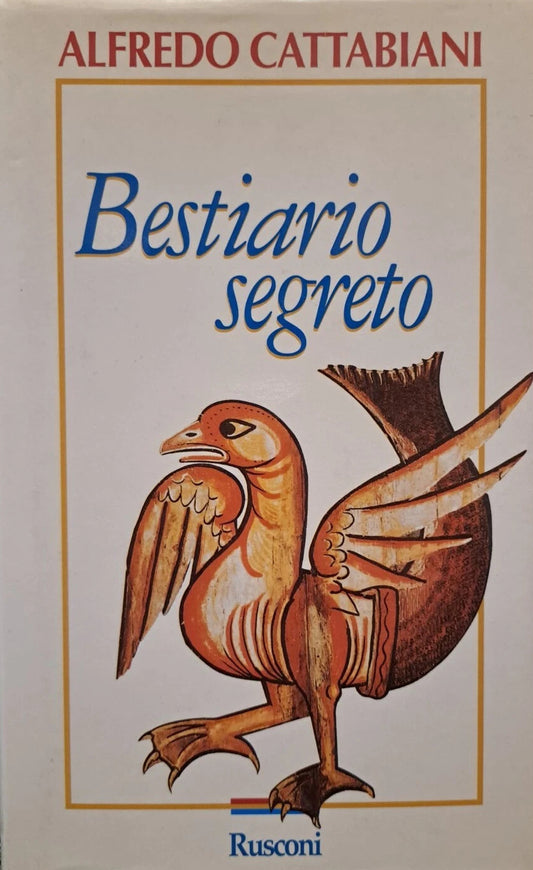 Bestiario segreto, Alfredo Cattabiani, 9788818121452 Rusconi