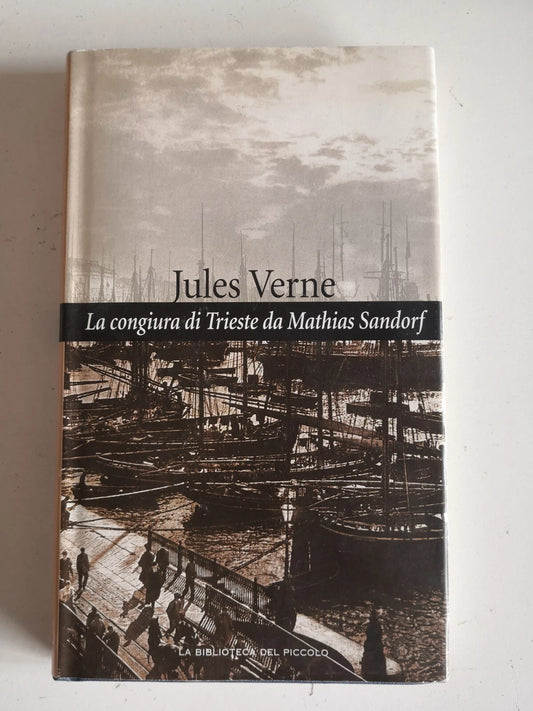 La Congiura di Trieste da Mathias Sandorf  Jules Verne Il PIccolo ed. 2004