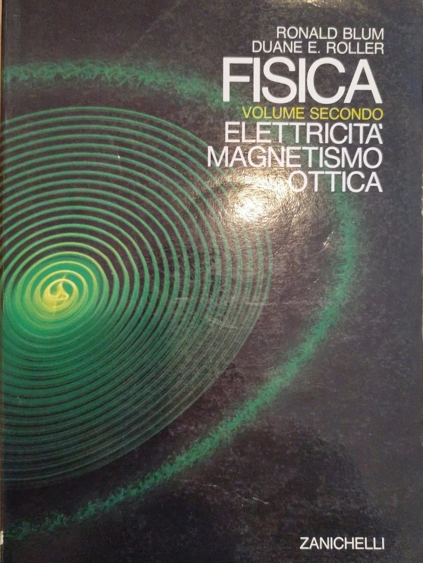 FISICA volume secondo Elettricità Magnetismo Ottica Roller Blum, Zanichelli 1985 9788808060389