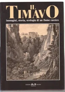 IL TIMAVO immagini, storia, ecologia di un fiume carsico 1989 EDIZIONI FACHIN aavv Trieste